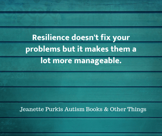 resilience doesn't fix your problems but it makes them a lot more manageable